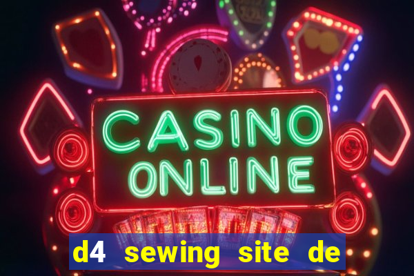 d4 sewing site de relacionamento login entrar